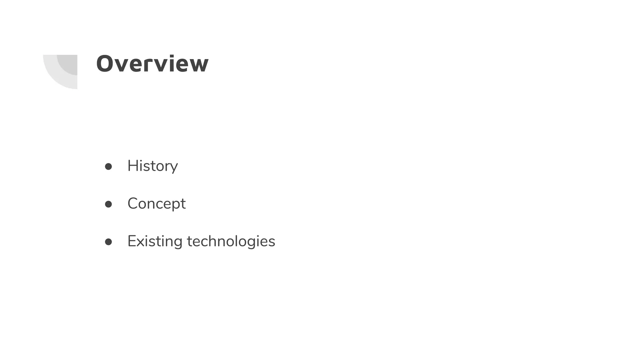 Overview
● History
● Concept
● Existing technologies
 