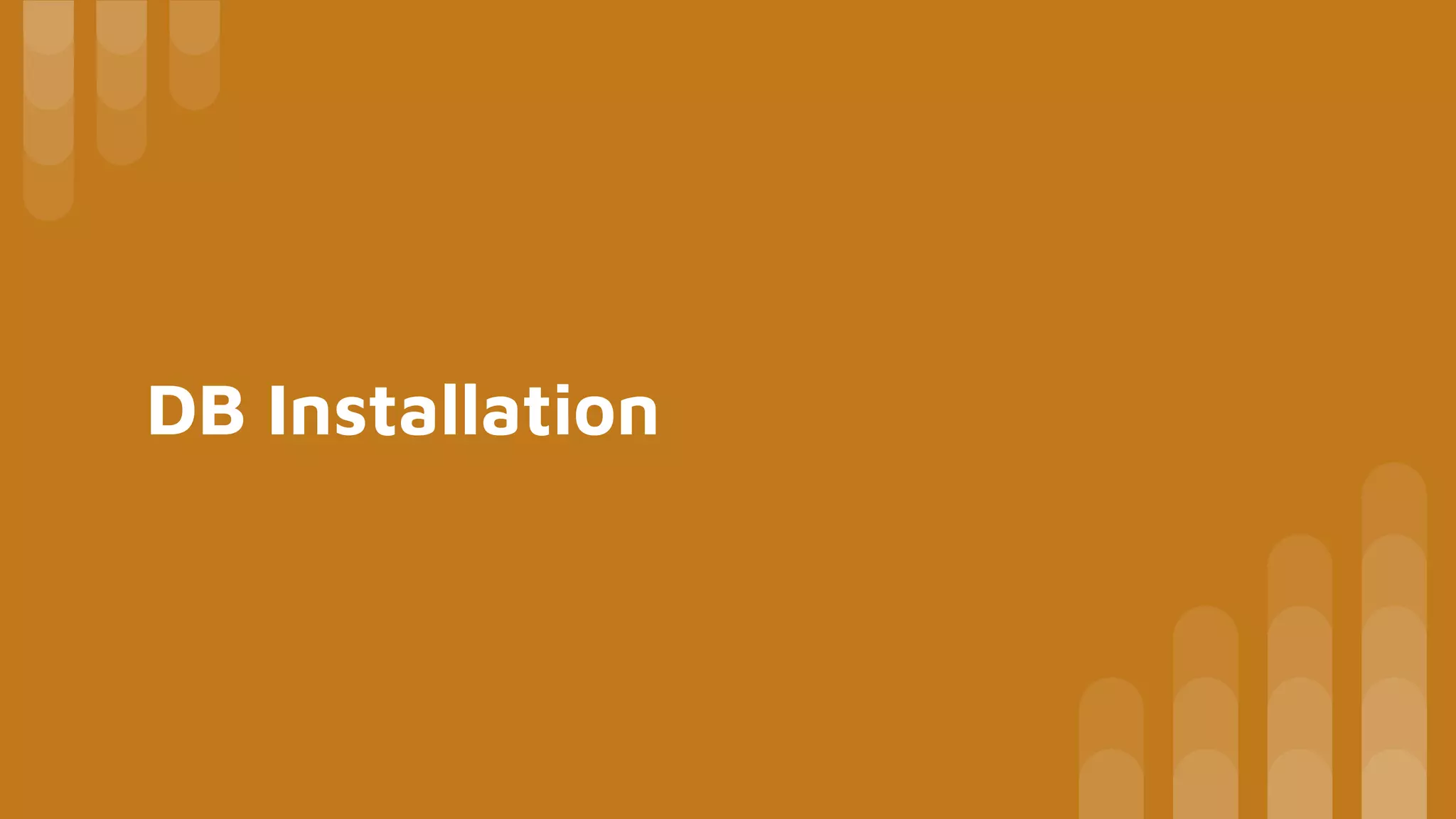 DB Installation
 