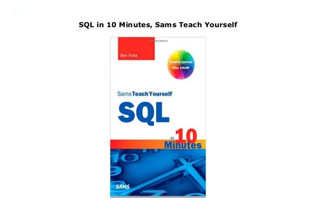 sql in 10 minutes sams teach yourself slideshare