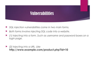 Vulnerabilities
 SQL injection vulnerabilities come in two main forms.
 Both forms involve injecting SQL code into a web...