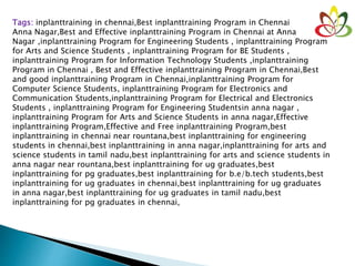 Tags: inplanttraining in chennai,Best inplanttraining Program in Chennai
Anna Nagar,Best and Effective inplanttraining Program in Chennai at Anna
Nagar ,inplanttraining Program for Engineering Students , inplanttraining Program
for Arts and Science Students , inplanttraining Program for BE Students ,
inplanttraining Program for Information Technology Students ,inplanttraining
Program in Chennai , Best and Effective inplanttraining Program in Chennai,Best
and good inplanttraining Program in Chennai,inplanttraining Program for
Computer Science Students, inplanttraining Program for Electronics and
Communication Students,inplanttraining Program for Electrical and Electronics
Students , inplanttraining Program for Engineering Studentsin anna nagar ,
inplanttraining Program for Arts and Science Students in anna nagar,Effective
inplanttraining Program,Effective and Free inplanttraining Program,best
inplanttraining in chennai near rountana,best inplanttraining for engineering
students in chennai,best inplanttraining in anna nagar,inplanttraining for arts and
science students in tamil nadu,best inplanttraining for arts and science students in
anna nagar near rountana,best inplanttraining for ug graduates,best
inplanttraining for pg graduates,best inplanttraining for b.e/b.tech students,best
inplanttraining for ug graduates in chennai,best inplanttraining for ug graduates
in anna nagar,best inplanttraining for ug graduates in tamil nadu,best
inplanttraining for pg graduates in chennai,
 