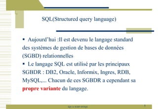 ▪ Aujourd’hui :Il est devenu le langage standard
des systèmes de gestion de bases de données
(SGBD) relationnelles
▪ Le langage SQL est utilisé par les principaux
SGBDR : DB2, Oracle, Informix, Ingres, RDB,
MySQL,... Chacun de ces SGBDR a cependant sa
propre variante du langage.
SQL(Structured query language)
5
SQL le SGBD MYSQL
 