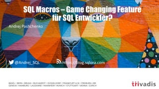 SQL Macros – Game Changing Feature
für SQL Entwickler?
Andrej Pashchenko
@Andrej_SQL https://blog.sqlora.com
 