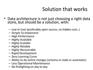 Solution that works <ul><li>Data architecture is not just choosing a right data store, but should be a solution, with: </l...