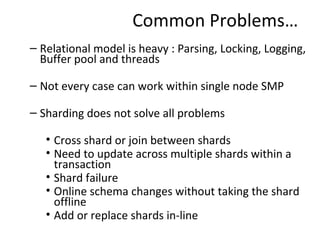 Common Problems… <ul><ul><li>Relational model is heavy : Parsing, Locking, Logging, Buffer pool and threads </li></ul></ul...