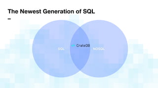 The Newest Generation of SQL
–
SQL NOSQL
 
