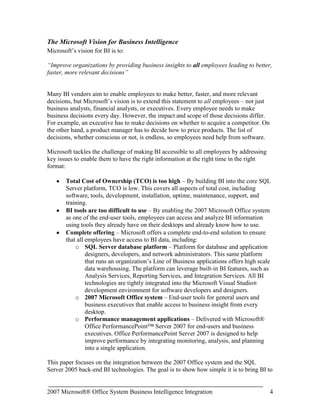 BI tools are too difficult to use – By enabling the 2007 Microsoft Office system as one of the end-user tools, employees can access and analyze BI information using tools they already have on their desktops and already know how to use.