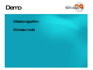 Demo 3 – Select algorithm 4 – Create model 
