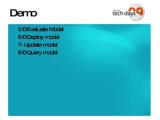 Demo 5 – Evaluate Model 6 – Deploy model 7- Update model 8 – Query model 