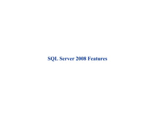 SQL Server 2008 Features 