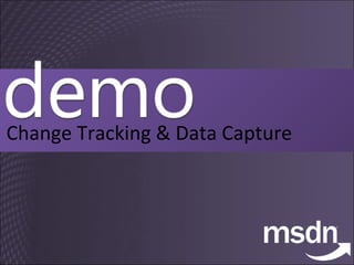 Change Tracking & Data Capture 