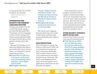 SearchSQLServer.com    New security model in SQL Server 2005



       of a group of SQL Server 2005        not gain a higher security                If you do decide to use en-
       instances. For example:              level than it needs -- for             cryption, remember that en-
           sac in server1.out –S            example, by impersonating              cryption and decryption algo-
           MyServer                         the SQL Server Service or              rithms are comparably heavy to
                                            SQL Server Agent service               run. First, never index encrypted
       integration and                      account.                               columns. Also, test the encryp-
       security for common                „ Managed code should                    tion-decryption performance
       language runtime                     access local resources as              on the expected amount of data
       The security model of the Mi-        much as possible.                      and application functionality
       crosoft SQL Server integra-                                                 before you decide to use it.
       tion with the Microsoft .NeT         SQL Server now integrates
       Framework common language          the user-based security model            other security enhance-
       runtime (cLR) manages and          of SQL Server with the code              ments in sQl 005
       secures access between differ-     access-based security model of           here are descriptions of a few
       ent types of cLR and non-cLR       the cLR.                                 more security enhancements:
       objects running within SQL                                                  „ With SQL Server 2005,
       Server.                            data encryPtion                            you can alter the execu-
          Because cLR programs can        Data encryption is a great new             tion context with the EX-
       affect the stability and robust-   feature in SQL Server 2005, but            ECuTE AS clause available
       ness of the SQL Server environ-    you should use it wisely and               as part of the definition of
       ment, it is important to follow    only if necessary. Remember                stored procedures, func-
       these best practices:              that using this feature will re-           tions, queues and triggers.
       „ Protect the non-SQL Serv-        sult in performance and admin-             EXECuTE AS can also be
          er resources, such as net-      istrative issues. Generally, SQL           used to set the execution
          work and operating system       Server and database permis-                context within a SQL batch
          resources, with a higher        sions can be enough for most               instead of SETuSER. The
          security level.                 applications when they are well            execution context choices
       „ Managed code should              planned and applied.                       are:
                                                                                                                       

   Principals and
    securables
                             New schema
                               model
                                                  Security
                                                  for CLR
                                                                           Database
                                                                           mirroring
                                                                                                  Find and fix SQL
                                                                                                   Server queries      73
 