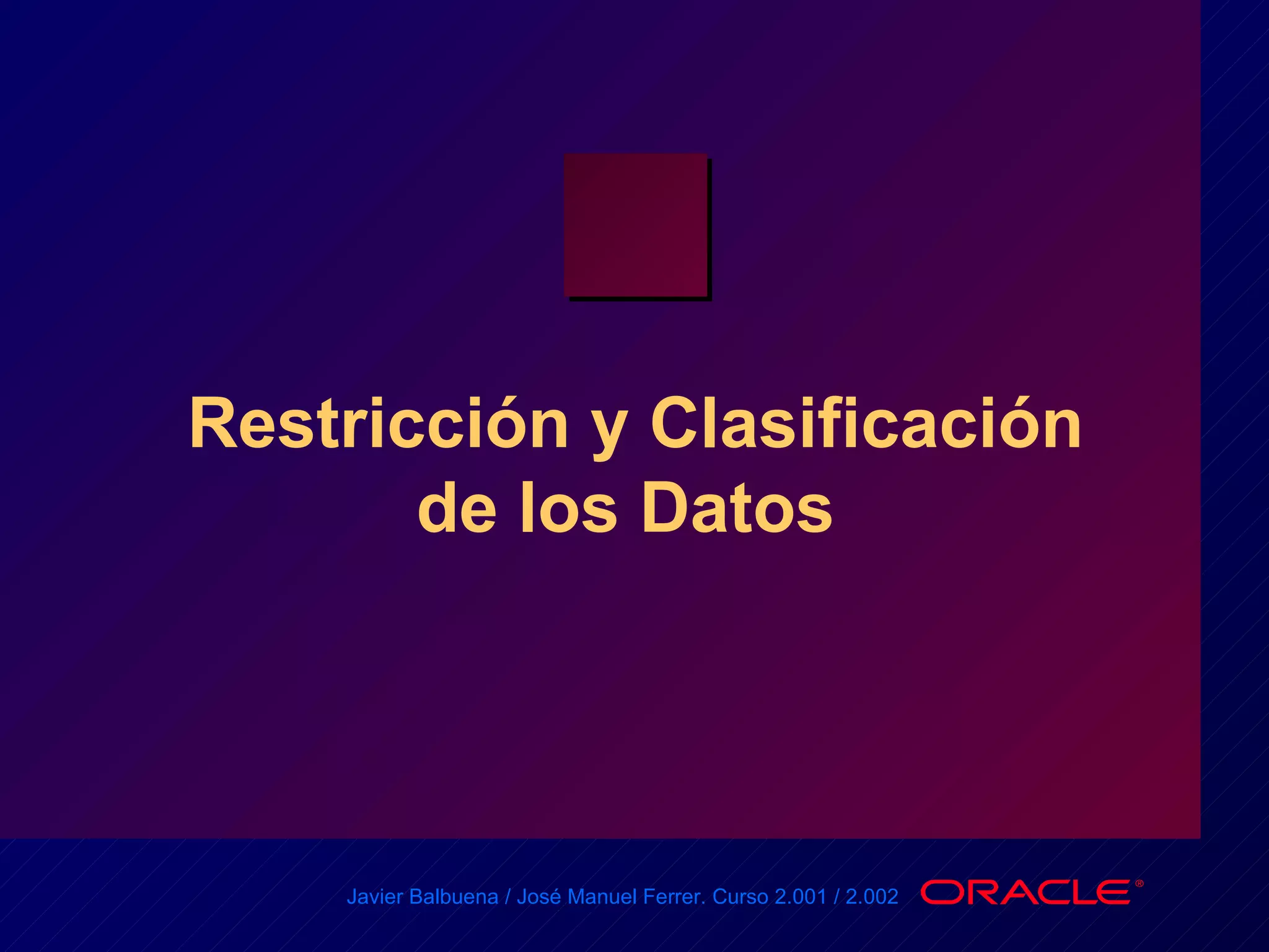 Restricción y Clasificación de los Datos  