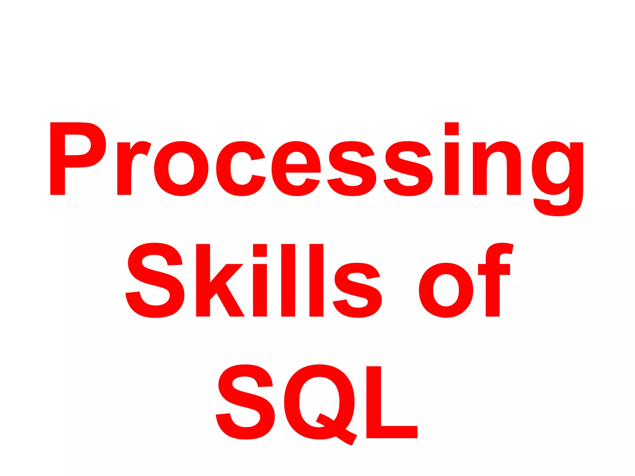 Processing
Skills of
SQL
 