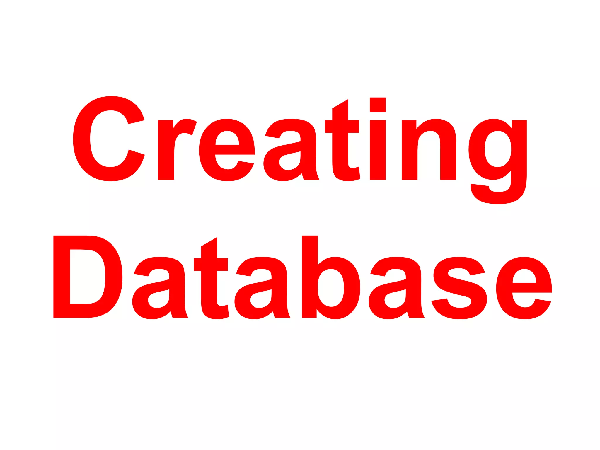 Creating
Database
 