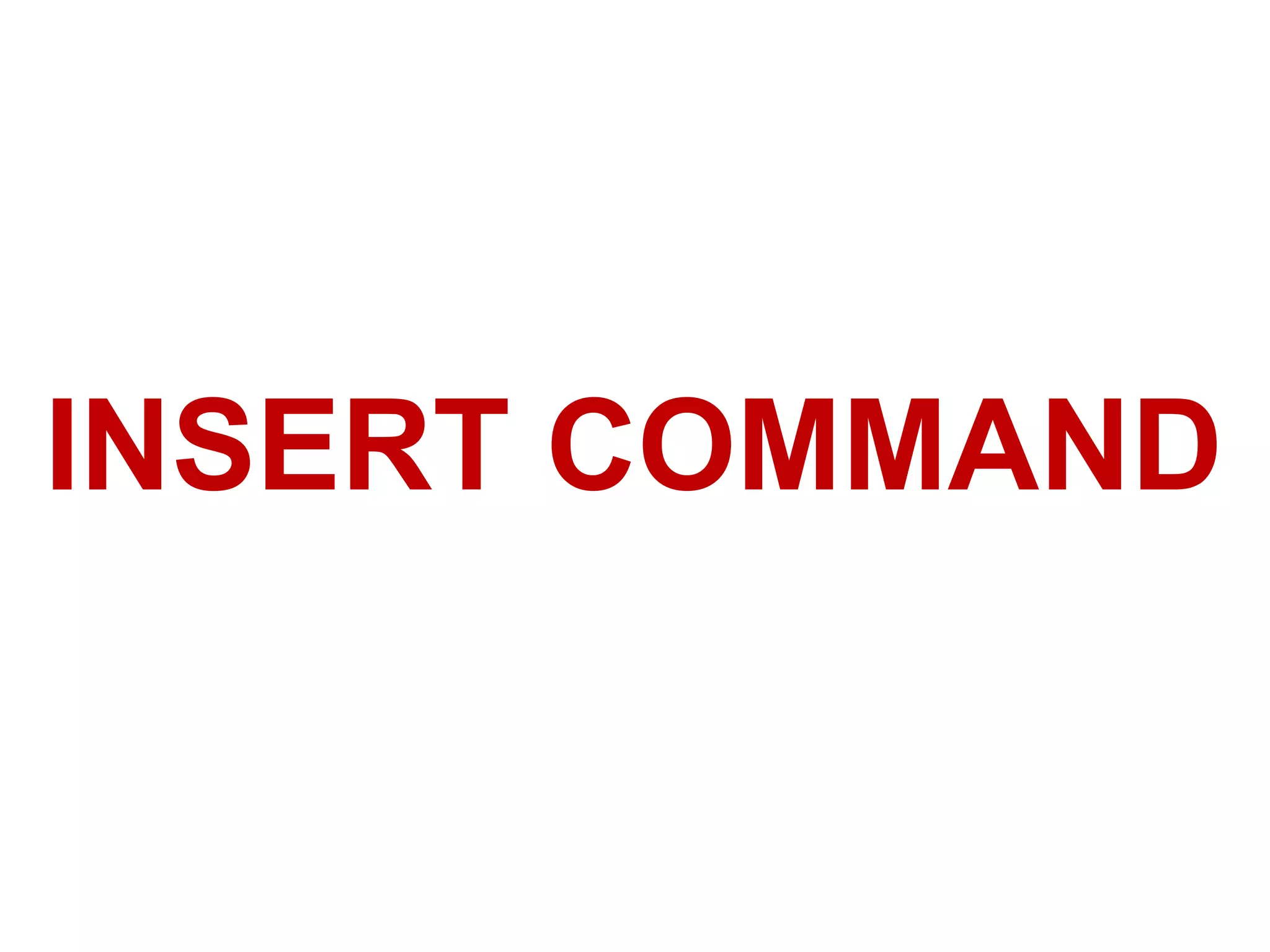 INSERT COMMAND
 