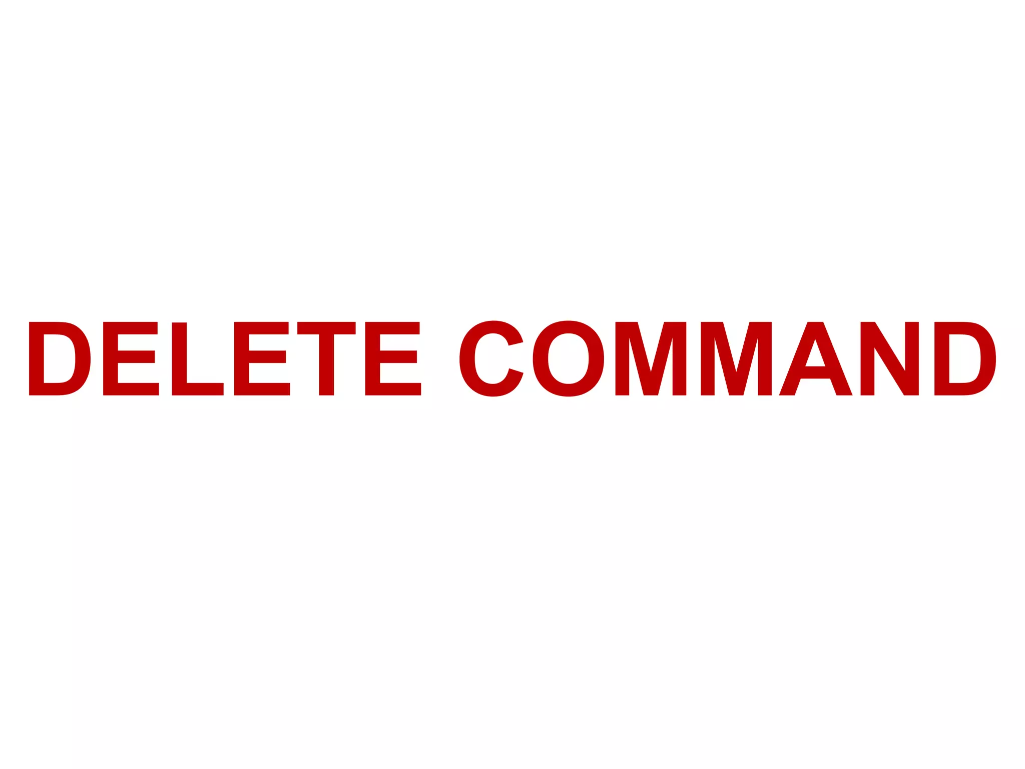DELETE COMMAND
 