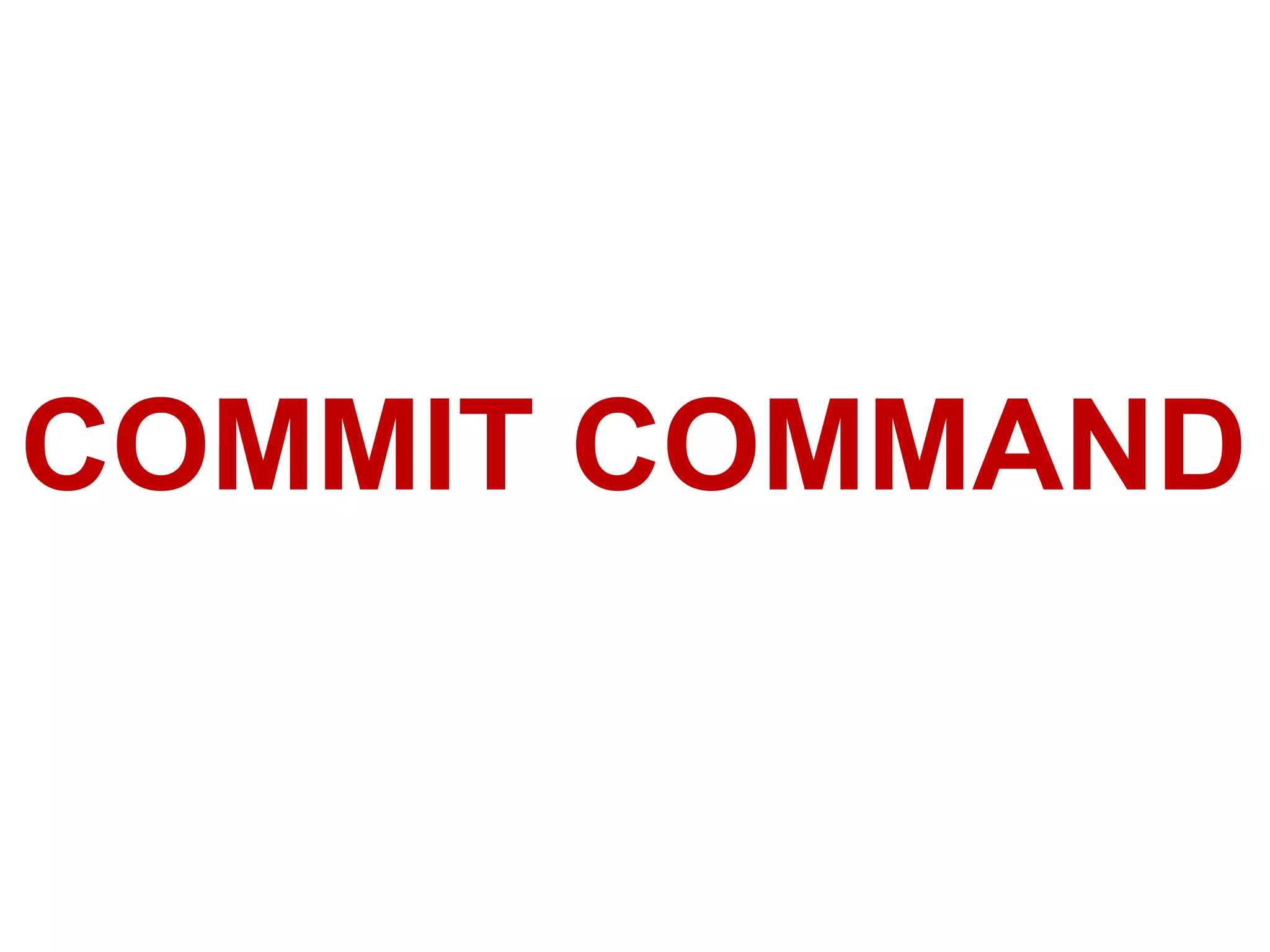 COMMIT COMMAND
 