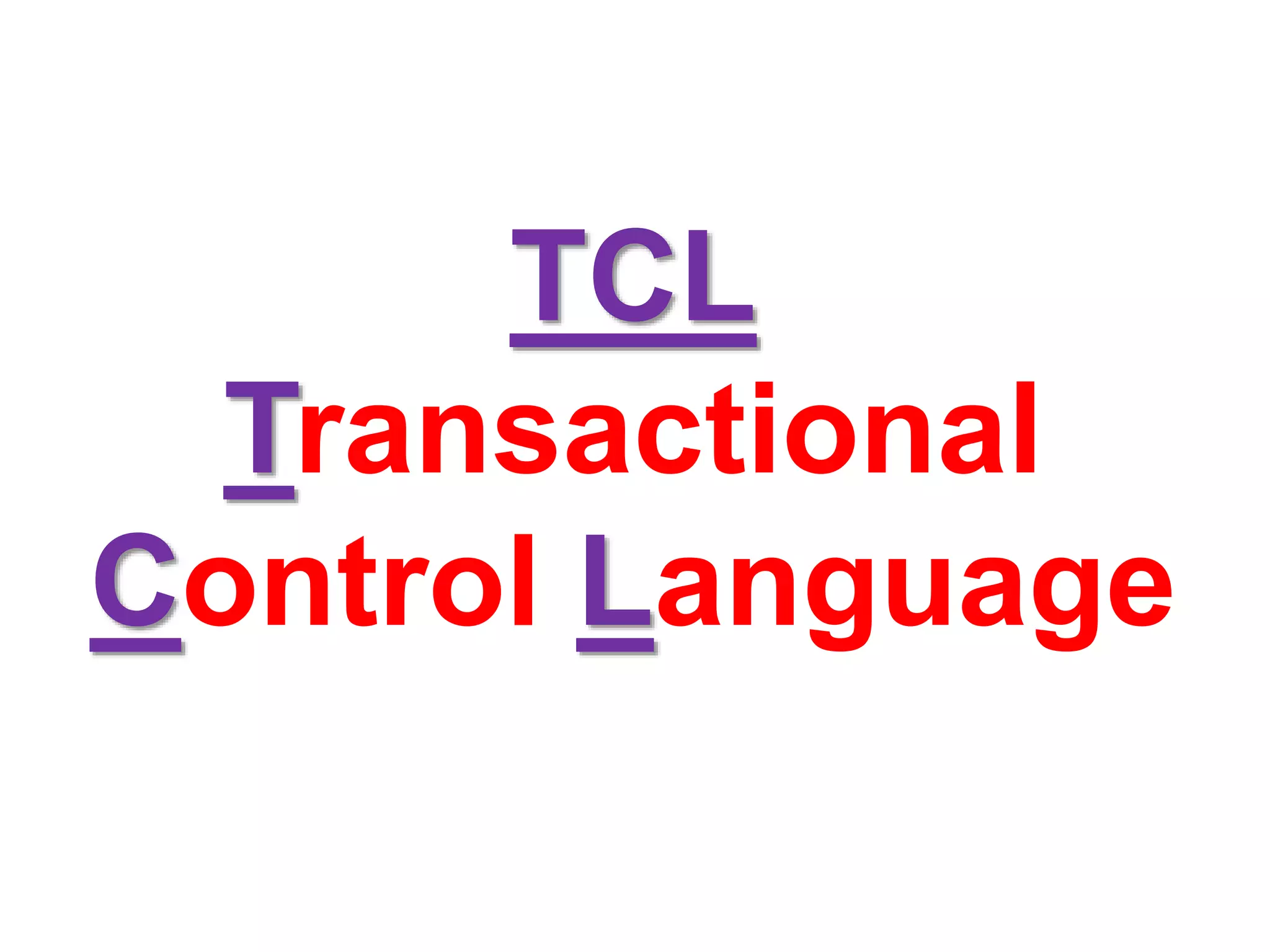 TCL
Transactional
Control Language
 