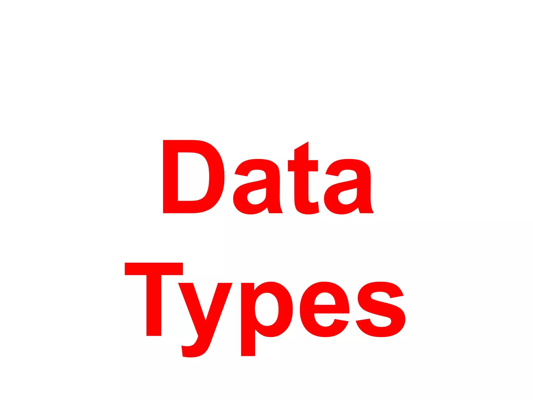 Data
Types
 