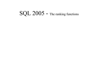 SQL 2005 - The ranking functions
 
