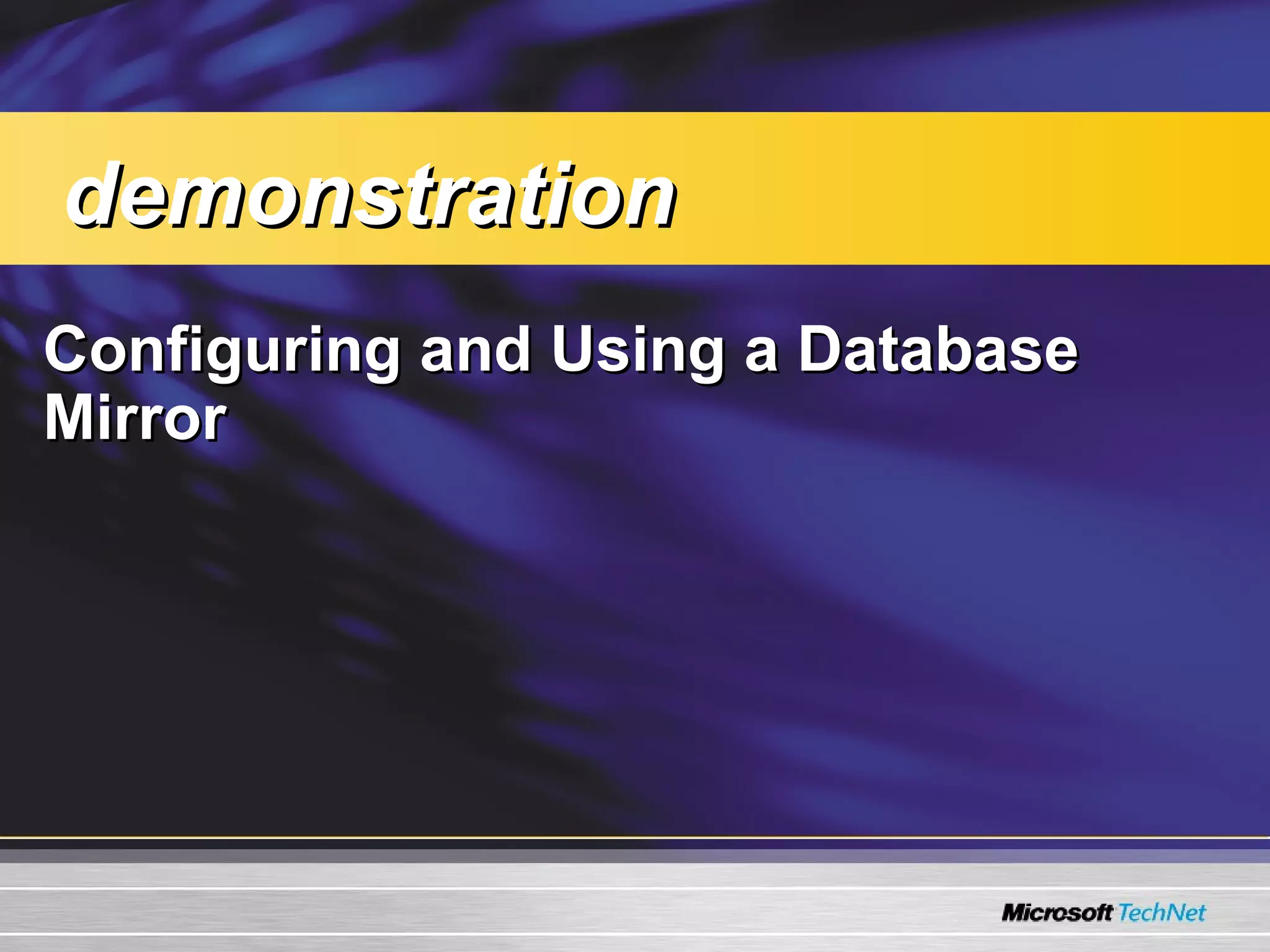 Configuring and Using a Database Mirror   demonstration 