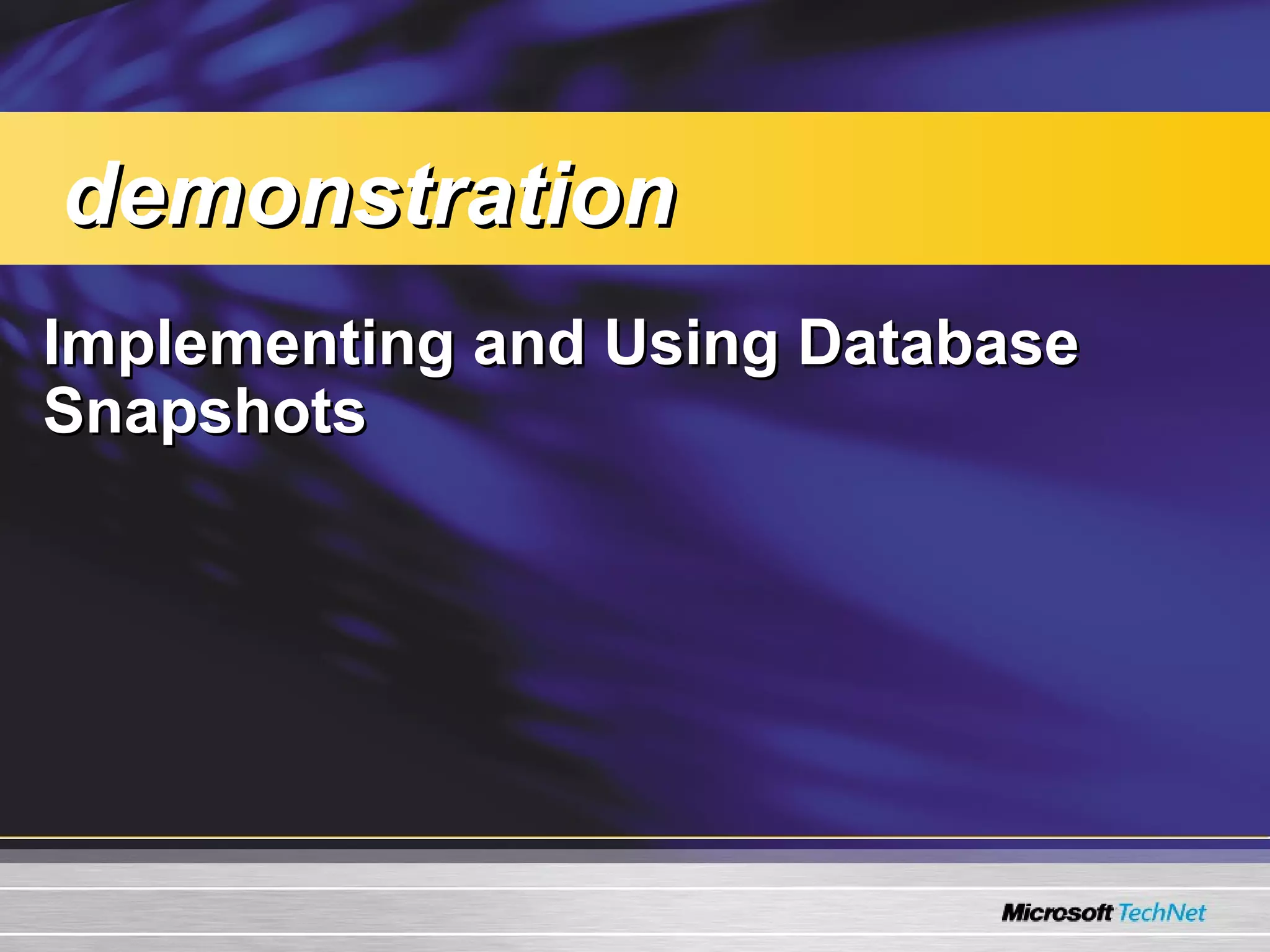 Implementing and Using Database Snapshots   demonstration 