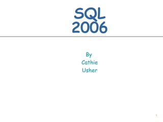 SQL 2006 By  Cathie Usher 