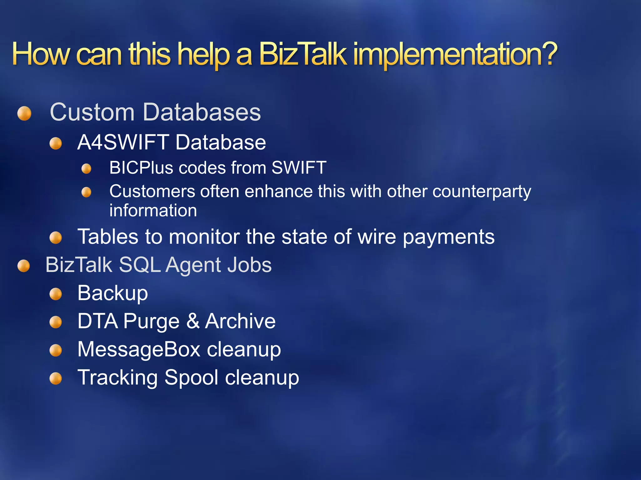 Custom Databases




BizTalk SQL Agent Jobs
   Backup
 