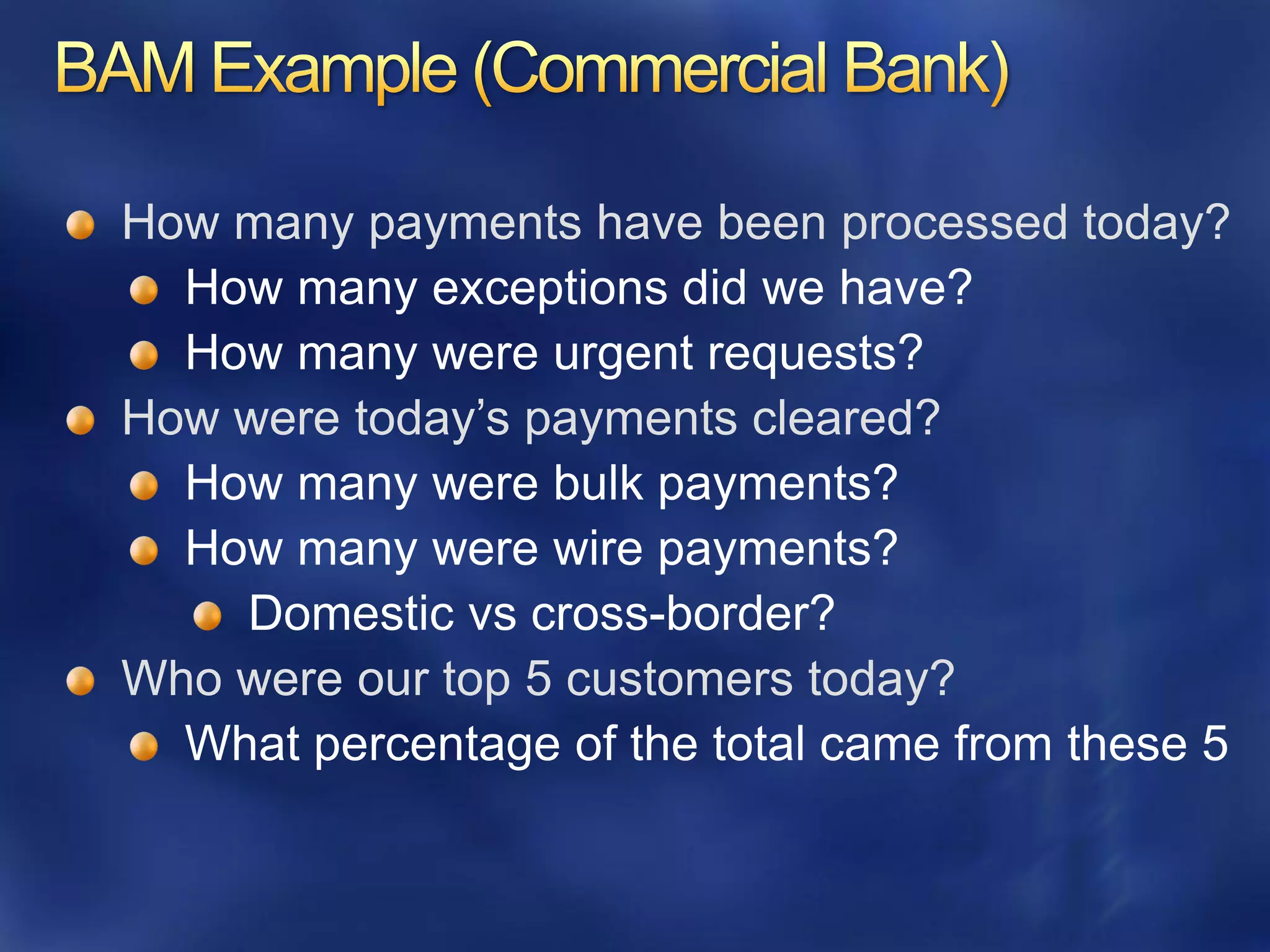 How many payments have been processed today?


How were today’s payments cleared?




Who were our top 5 customers today?
 