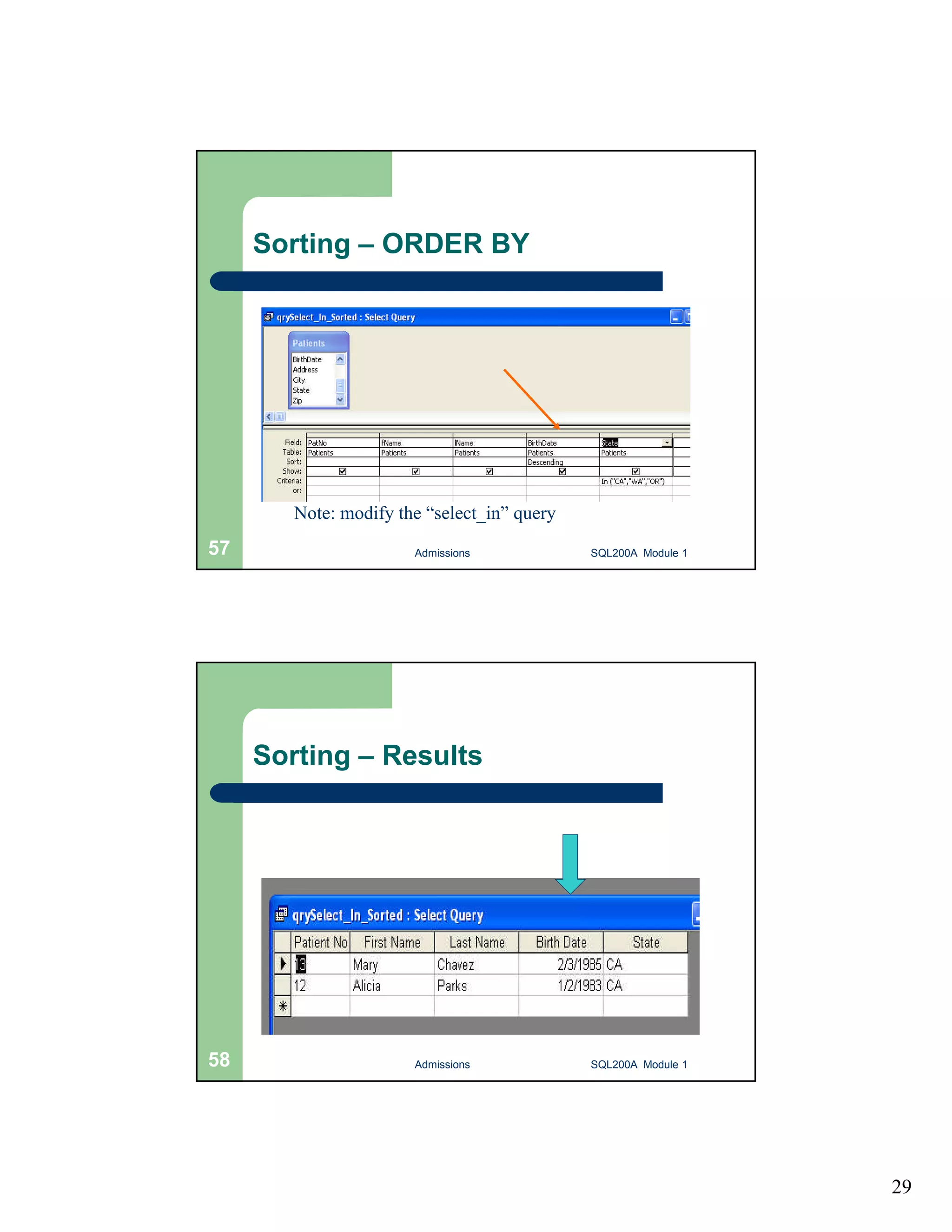 29 Sorting – ORDER BY Note: modify the “select_in” query Admissions 57 SQL200A Module 1 Sorting – Results 58 Admissions SQL200A Module 1 