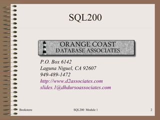 SQL200 P.O. Box 6142 Laguna Niguel, CA 92607 949-489-1472 http://www.d2associates.com [email_address]   