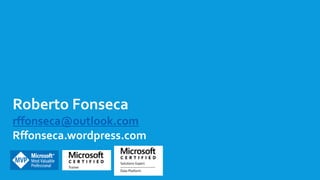 Roberto Fonseca
rffonseca@outlook.com
Rffonseca.wordpress.com
 