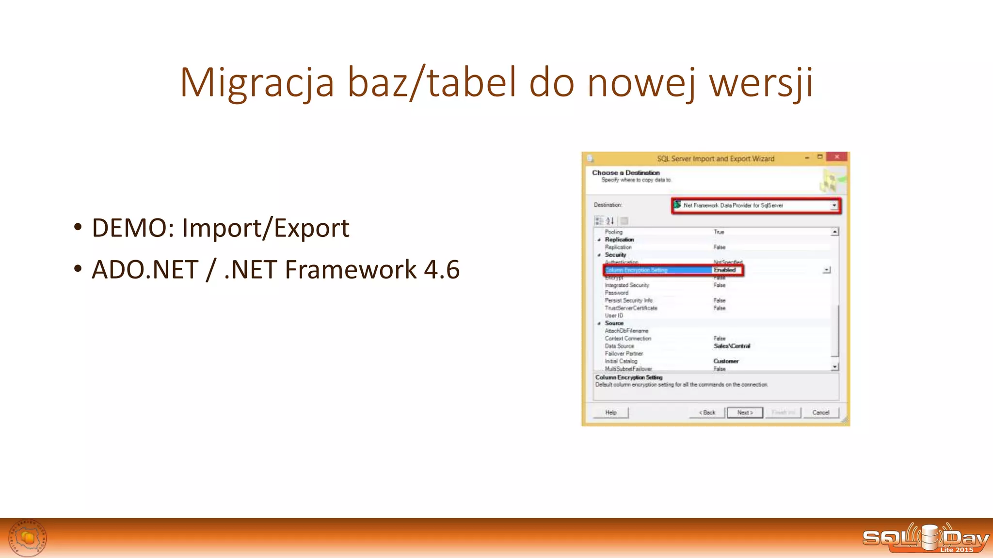 Migracja baz/tabel do nowej wersji
• DEMO: Import/Export
• ADO.NET / .NET Framework 4.6
 