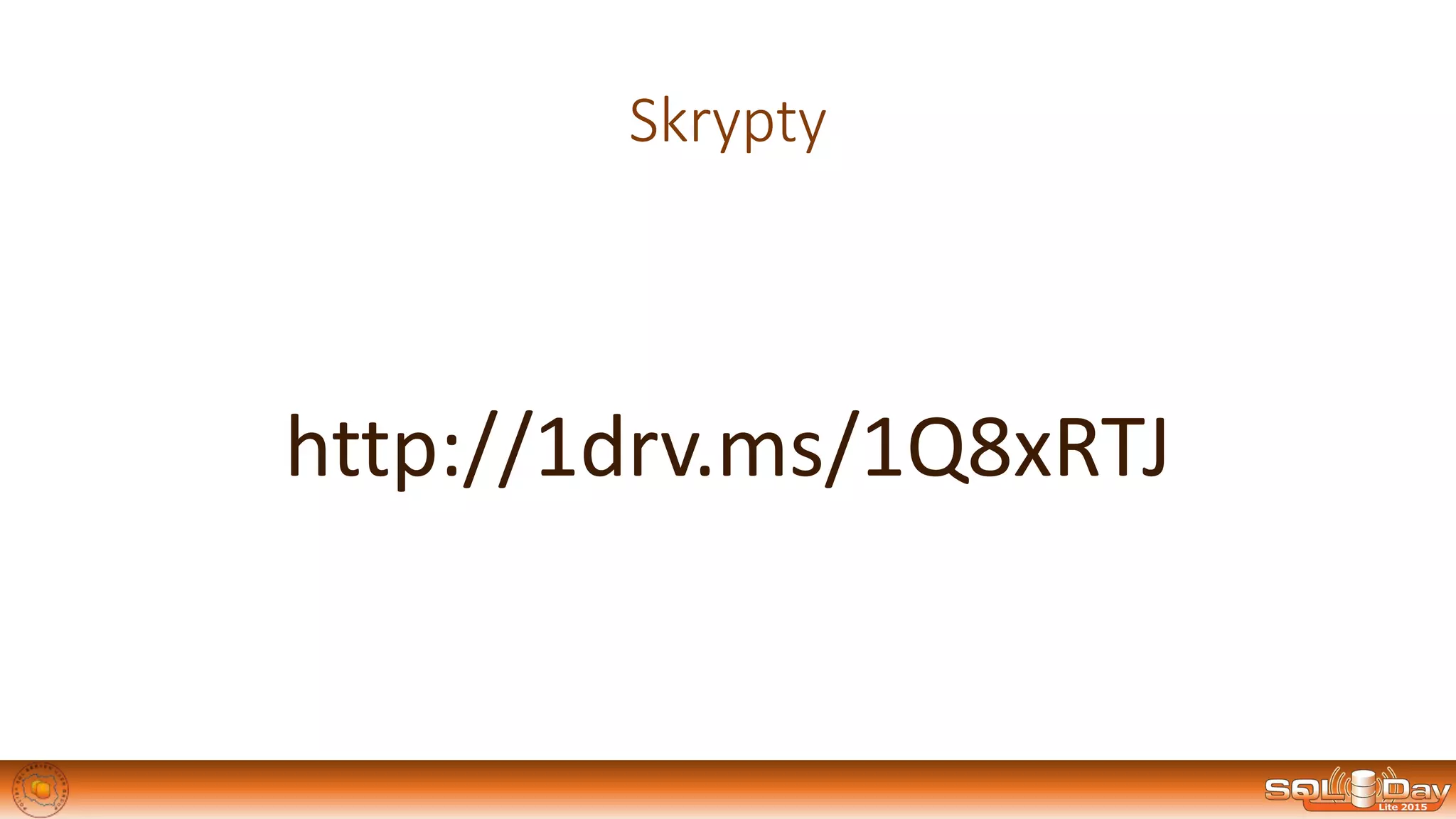 Skrypty
http://1drv.ms/1Q8xRTJ
 