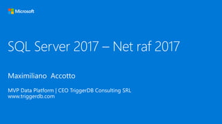 SQL Server 2017 – Net raf 2017
 