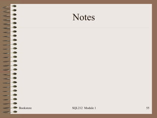 Notes Bookstore SQL212  Module 1 