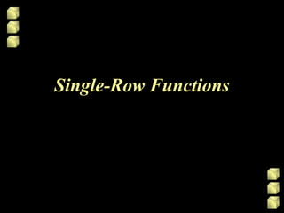 Single-Row Functions
 