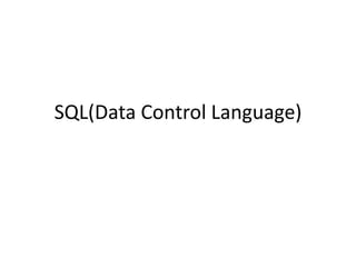 SQL(Data Control Language)
 