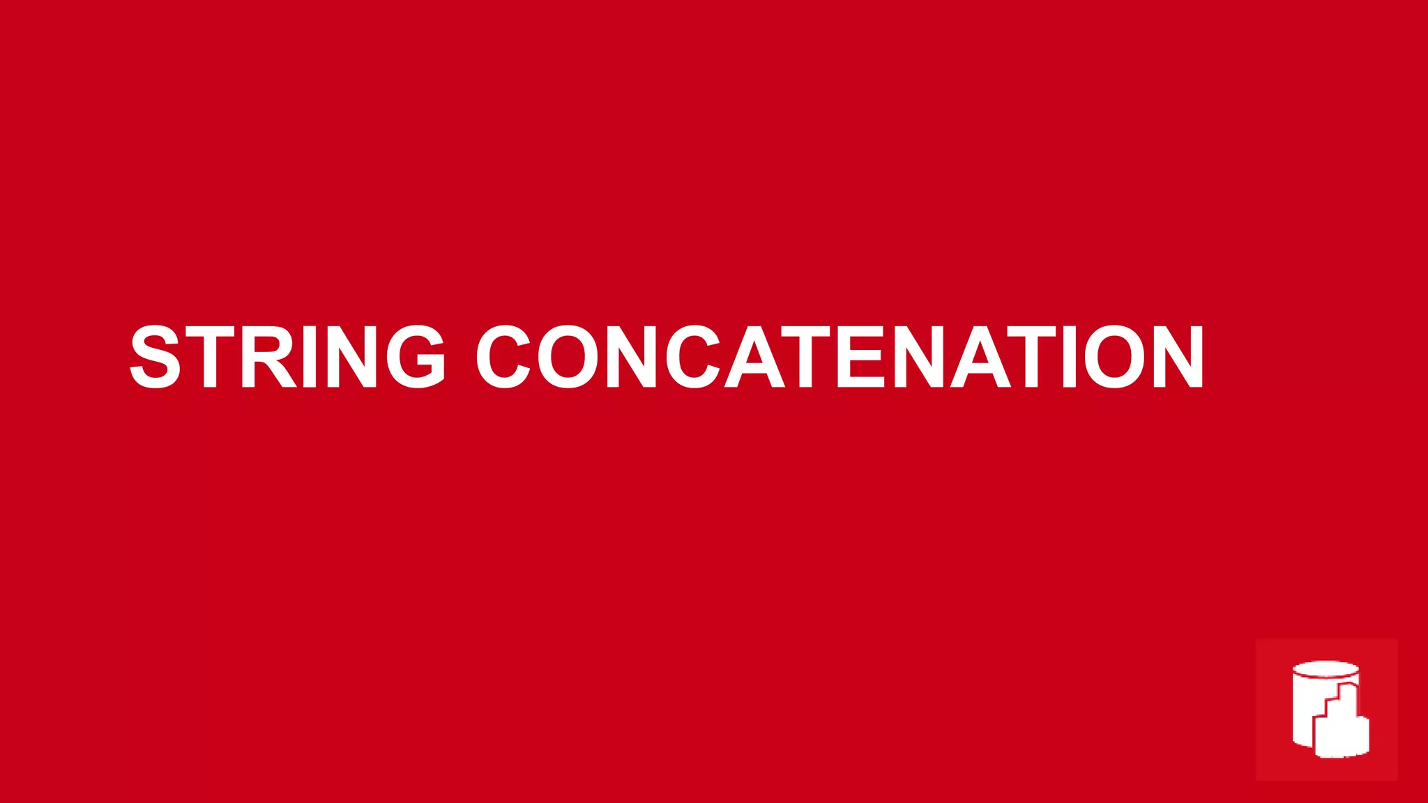 STRING CONCATENATION
 