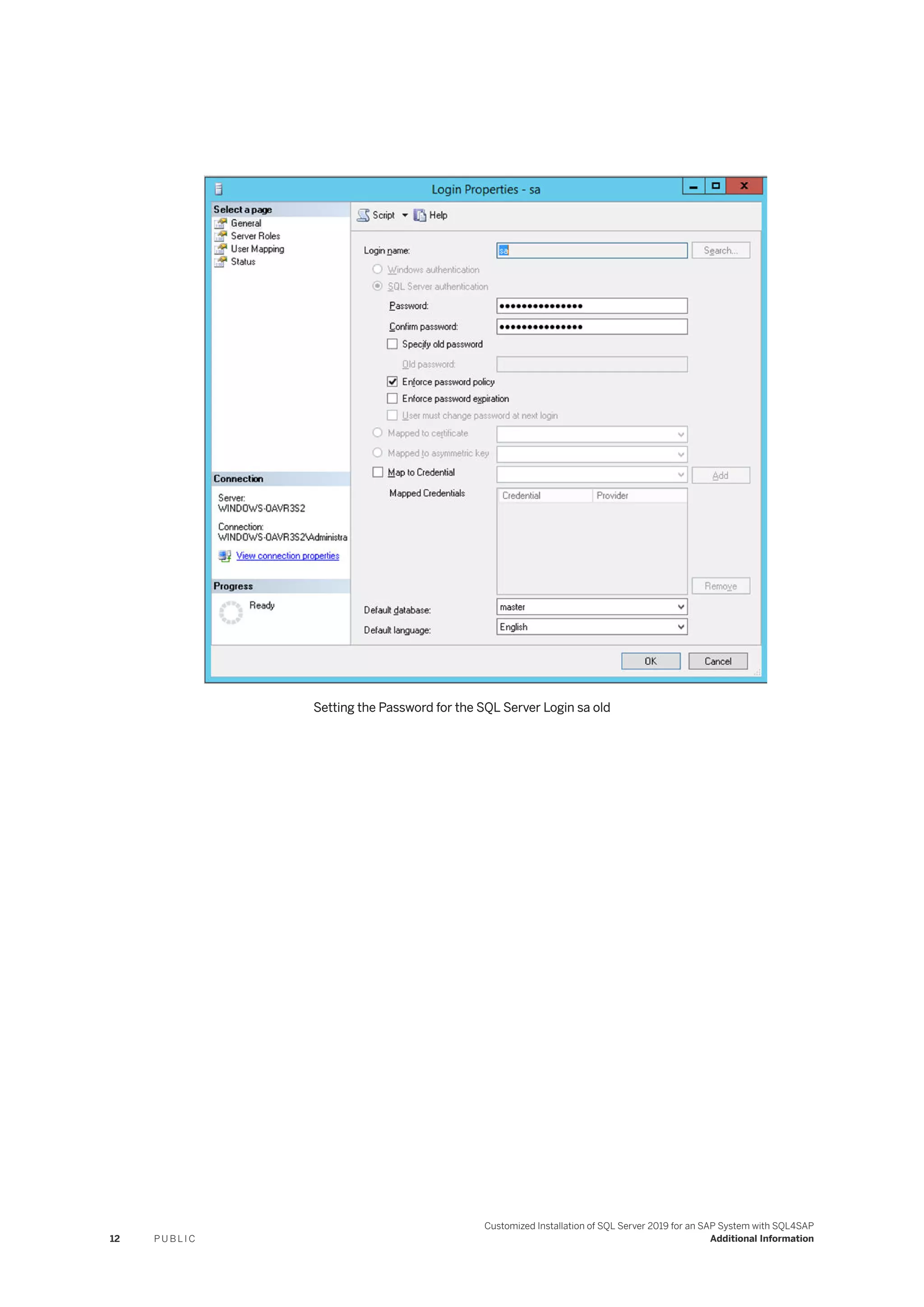 Setting the Password for the SQL Server Login sa old
12 P U B L I C
Customized Installation of SQL Server 2019 for an SAP System with SQL4SAP
Additional Information
 