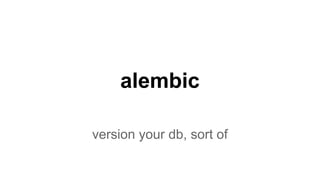 alembic
version your db, sort of
 