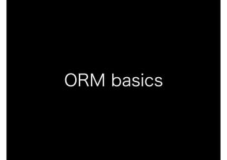 ORM basics
 