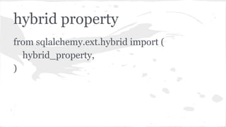 hybrid property
from sqlalchemy.ext.hybrid import (
hybrid_property,
)
 