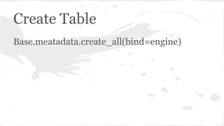 Create Table
Base.meatadata.create_all(bind=engine)
 