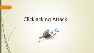 Clickjacking Attack
 