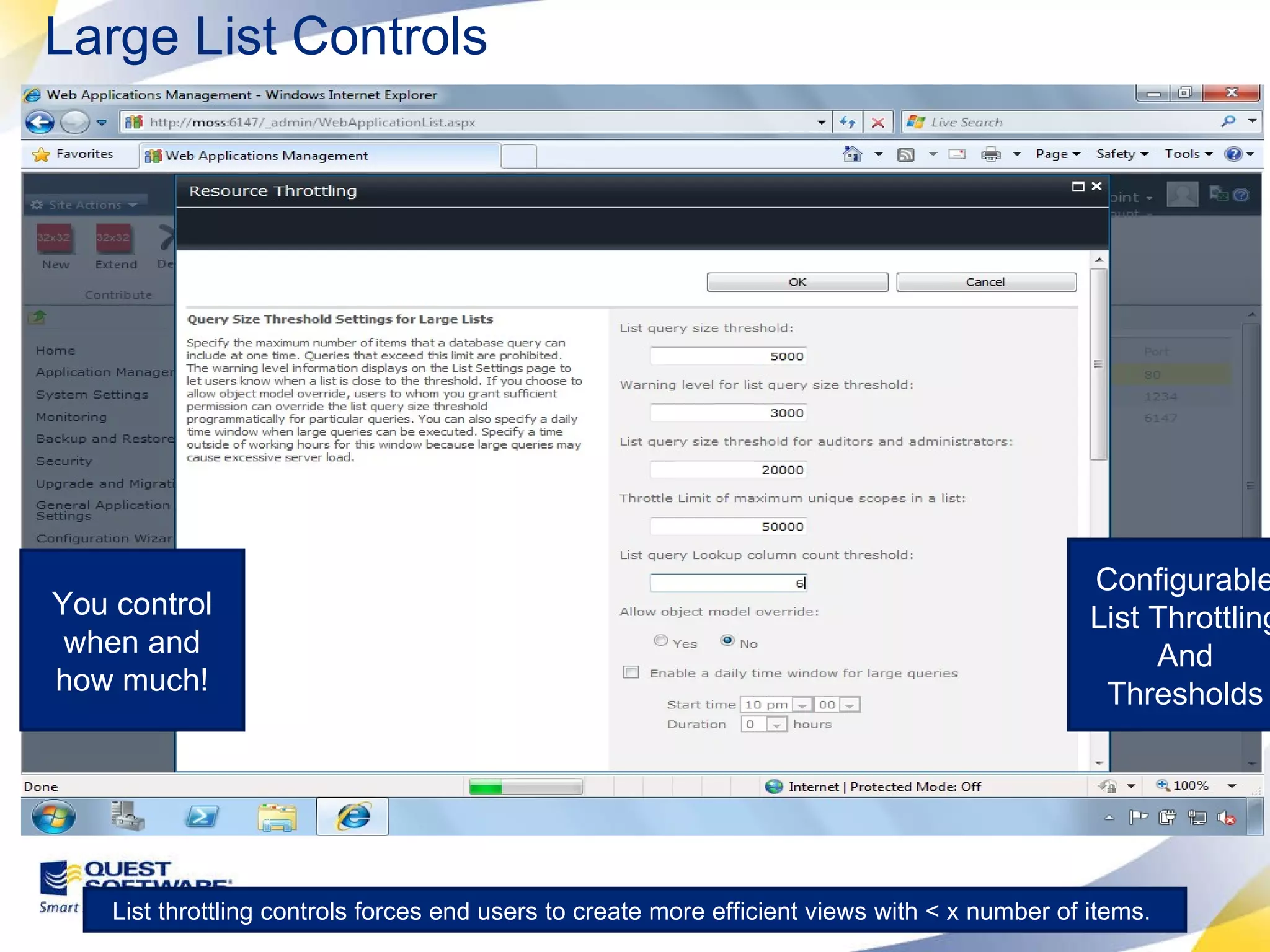 Large List Controls Configurable List Throttling And Thresholds You control when and how much! List throttling controls forces end users to create more efficient views with < x number of items.  