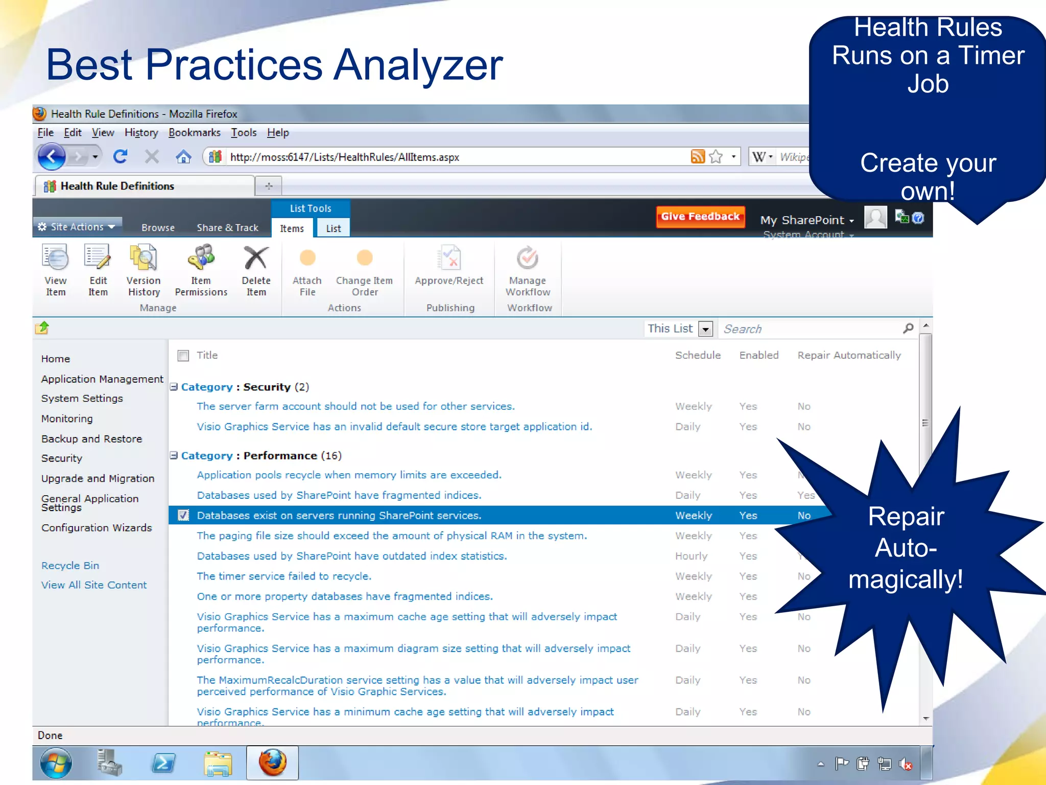 Best Practices Analyzer Health Rules Runs on a Timer Job Create your own! Repair Auto-magically! 