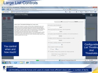 Large List Controls Configurable List Throttling And Thresholds You control when and how much! List throttling controls forces end users to create more efficient views with < x number of items.  