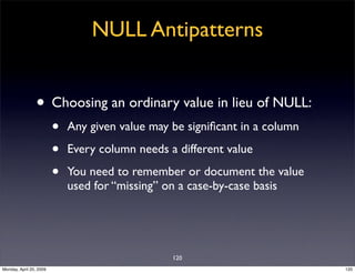 NULL Antipatterns


                • Choosing an ordinary value in lieu of NULL:
                         •   Any given v...